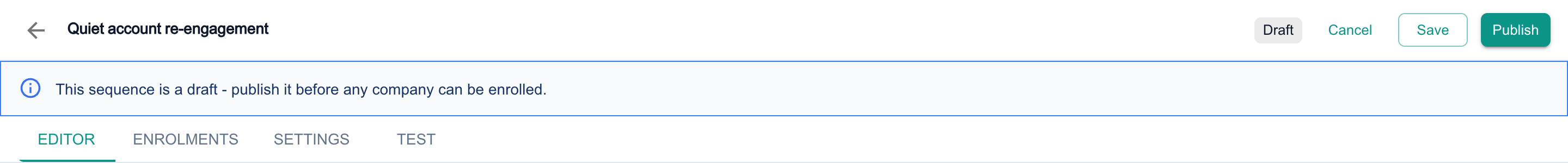 The top of a draft sequence in the editor: the Draft status beside Cancel, Save and Publish, and a notice that the sequence is a draft and must be published before any company can be enrolled.