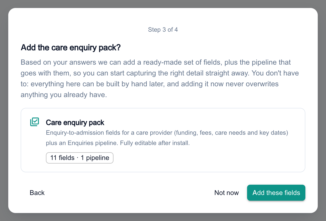 The field pack offer for a care provider, describing the Care enquiry pack with 11 fields and 1 pipeline, with Back, Not now and Add these fields buttons.